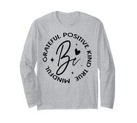 Be Grateful Positive True Mindful Inspirational Motivation Long Sleeve T-Shirt