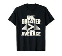 Be Greater Than Average Statistics Teacher Humor Value Graphic T-Shirt, Men, Black, S