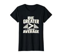 Be Greater Than Average Statistics Teacher Humor Value Graphic T-Shirt, Women, Black, L