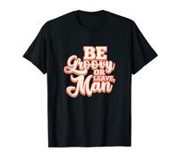 Be Groovy Or Leave Man Hippie 60s 70s Funny Sayings T-Shirt