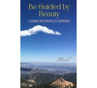 Be Guided By Beauty: A Journey into Boundless Abundance