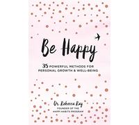 Be Happy: 35 Powerful Methods for Personal Growth & Well-Being (1) (Live Well)