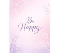 Be Happy: A Self-Love & Mindfulness Journal