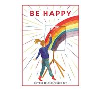 Be Happy: Be Your Best Self Every Day ( Be You)