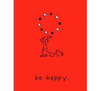 Be Happy (Deluxe Edition) : A Little Book to Help You Live a Happy Life