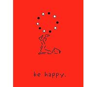 Be Happy (Deluxe Edition): A Little Book to Help You Live a Happy Life
