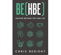 BE (HBE): Moving Beyond the Task List