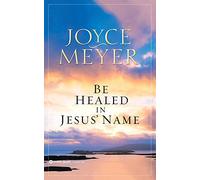 Be Healed in Jesus' Name
