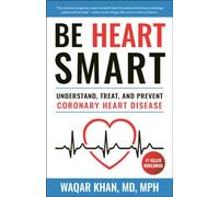Be Heart Smart : Understand, Treat and Prevent Coronary Heart Disease (CHD)
