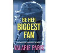 Be Her Biggest Fan: Shaped by the Dugout, Raised on the Diamond: Where the Chalk Line Ends and Life Begins