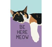 Be Here Meow: Cute Cat Lined Notebook: Inspirational Mindfulness Quote | Colourful Design | A5 | 100 pages | Journaling