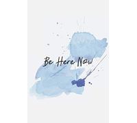 Be Here Now: Mindfulness Journal - beautiful, simplistic notebook cover with 120 blank, lined pages.