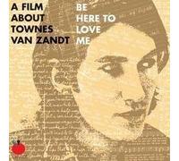Be Here to Love Me by Townes Van Zandt
