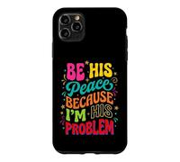 Be His Peace Because I'm His Problem Funny Cute Girlfriend Case for iPhone 11 Pro Max