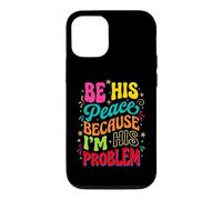Be His Peace Because I'm His Problem Funny Cute Girlfriend Case for iPhone 12/12 Pro