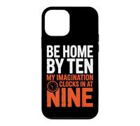 BE HOME BY TEN MY IMAGINATION CLOCKS IN AT NINE Case for iPhone 12 mini