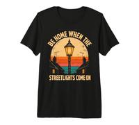 Be Home When The Streetlights Come On Gen X Premium T-Shirt