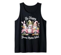 Be Hoppy Gnome Matter What Happy Easter Bunny Egg Truck Mom Tank Top