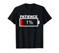 Be impatient, patience, endurance, stress T-Shirt