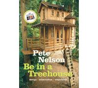 Be in a Treehouse: Design / Construction / Inspiration