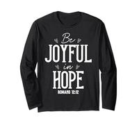 Be Joyful in Hope Romans 12:12 Uplifting Motivational Art Long Sleeve T-Shirt