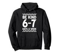 Be Kind 6 7 Days A Week - Funny Saying, Checkered Six Seven Pullover Hoodie