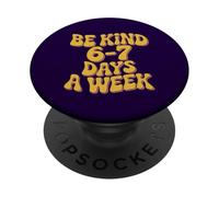 Be Kind 6-7 Days A Week Groovy Six Seven Meme Positive Vibes PopSockets Adhesive PopGrip