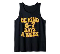 Be Kind 6-7 Days A Week Groovy Six Seven Meme Positive Vibes Tank Top