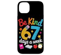 Be Kind 67 Days a Week for Teachers Classroom Fun Case for iPhone 14 Plus