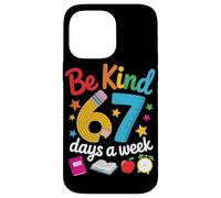 Be Kind 67 Days a Week for Teachers Classroom Fun Case for iPhone 14 Pro Max