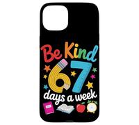 Be Kind 67 Days a Week for Teachers Classroom Fun Case for iPhone 15 Plus