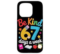 Be Kind 67 Days a Week for Teachers Classroom Fun Case for iPhone 15 Pro