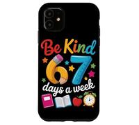 Be Kind 67 Days a Week Teacher Motivation School Vibes Case for iPhone 11
