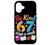 Be Kind 67 Days a Week Teacher Motivation School Vibes Case for iPhone 16