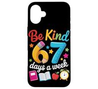Be Kind 67 Days a Week Teacher Motivation School Vibes Case for iPhone 16 Plus
