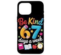 Be Kind 67 Days a Week Teacher Motivation School Vibes Case for iPhone 16 Pro Max