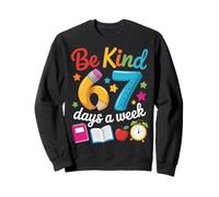 Be Kind 67 Days a Week Teacher Motivation School Vibes Sweatshirt