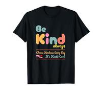 Be Kind Always Choose Kindness Every Day It's Kinda Cool T-Shirt