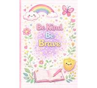 Be Kind Be Brave: A Cute Lined Notebook for School, Writing & Notes