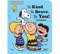Be Kind, Be Brave, Be You! (Peanuts)