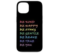 Be Kind Be Happy Be Strong Be Gentle Be Brave Be True Be You Case for iPhone 13