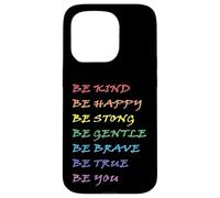Be Kind Be Happy Be Strong Be Gentle Be Brave Be True Be You Case for iPhone 15 Pro