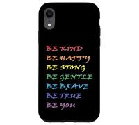 Be Kind Be Happy Be Strong Be Gentle Be Brave Be True Be You Case for iPhone XR