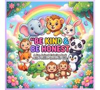 Be Kind & Be Honest: Cute Animal Coloring Book for Kids: A Fun and Educational Coloring Book with Positive Quotes, Kindness Lessons, and Adorable Animals for Boys and Girls