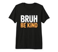 Be Kind Bruh Anti Bullying Unity Day Boys Kids Kindness Week Premium T-Shirt