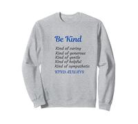 Be kind, caring, generous, gentle, helpful. sympathetic Sweatshirt
