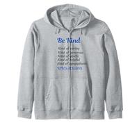 Be kind, caring, generous, gentle, helpful. sympathetic Zip Hoodie