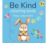 Be Kind Coloring Book: Animal Coloring and Tracing book, Teaching Kindness and Friendship for ages 3-5.