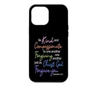 Be Kind & Compassionate: Ephesians 4:32 Scripture Art Case for iPhone 12 Pro Max