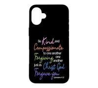Be Kind & Compassionate: Ephesians 4:32 Scripture Art Case for iPhone 16 Plus